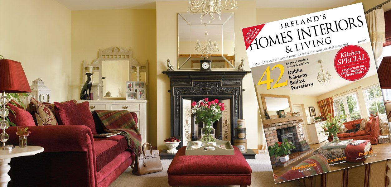 Main Home - Ireland's Homes Interiors & Living Magazine  June 2017 â€“ Issue 264 â€“ On Sale Now!